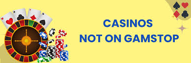 Exploring Casinos Not on Gamstop A Guide to Your Gaming Options